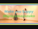 【みぽやますずこ】Make you happy【踊ってみた】