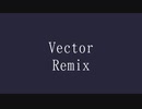【ニコラップ】Vector Remix【マイクリレー】