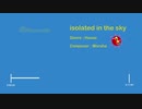 【作曲】Moroha -  isolated in the sky【オリジナル曲】