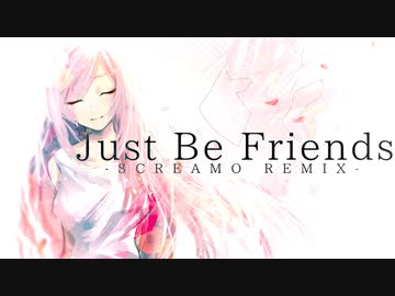 Just Be Friends -SCREAMO REMIX- feat.巡音ルカ / 書店太郎