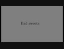 ［歌ってみた］Bad sweets［西条輝刕］