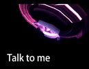 talk to me 【IA】ボカロオリジナル曲