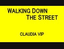 WALKING DOWN THE STREET - CLAUDIA VIP