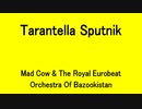Tarantella Sputnik - Mad Cow & The Royal Eurobeat Orchestra Of Bazookistan