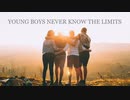 【オリジナル曲】YOUNG BOYS NEVER KNOW THE LIMITS