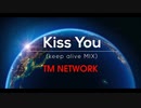 【TM NETWORK】Kiss You (keep alive MIX)