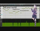 flowerさんに英語でTell your worldを歌ってもらったー/VOCALOID4COVER