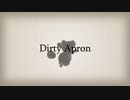 Dirty Apron - ムジノイルイ