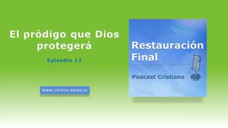 El pródigo que Dios protegerá (n° 17)