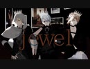 【MMD刀剣乱舞】jewel【2r式南泉・国広・長義】