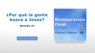 ¿Por qué la gente busca a Jesús? (podcast n° 24)