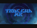 [ニコラップ] TRUE END MR [マイクリレー]