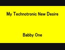 My Technotronic New Desire - Babby One
