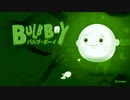 【単発実況】BULB BOY【長くなったけど許して】