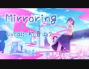 Mirroring / 初音ミク