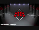 【自作曲】formidable stranger