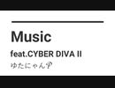 Music(En) / feat.CYBER DIVA II / ゆたにゃんP
