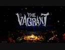 「THE VAGRANT」を実況してみたの　１