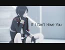 【MMD刀剣乱舞】If I Can't Have You【薬研】