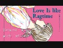 Love Is like Ragtime / 初音ミク (with vflower)