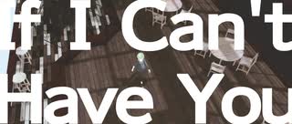 【MMDカメラ配布】手持ちカメラ風で If I Can't Have You