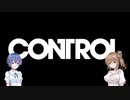 【CONTROL】＃１初投稿だぁあああ【cevio実況】