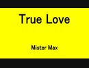 True Love - Mister Max