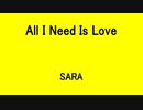 All I Need Is Love - SARA