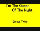 I'm The Queen Of The Night - Groove Twins