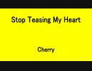 Stop Teasing My Heart - Cherry