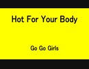 Hot For Your Body - Go Go Girls