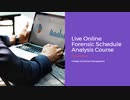 Live Online Forensic Schedule Analysis Course