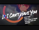If I Can't Have You【愛染国俊】