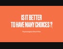 選択肢は多いと決断できなくなるのか？/ (Many choices cause decision fatigue and postpone decision making.)
