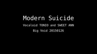 【Vocaloid / TONIO, ANN / original】Modern Suicide