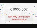 C1000-002 Real Questions - IBM MQ V9.0 System Administration