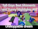 Unstoppable dream Fall Guys Best Moments and funny Highlights #8