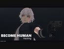 MMD - Become Human, Hacking