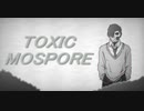 TOXIC MOSPORE / 晦 feat.さとうささら