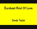 Eurobeat Kind Of Love - Candy Taylor