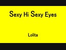 Sexy Hi Sexy Eyes - Lolita