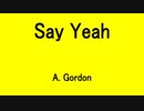Say Yeah - A. Gordon