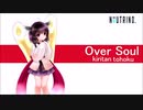 【AIきりたん】Over Soul【NEUTRINOカバー】