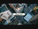 remixして英語で「Black Out」を歌った ＠由乃【オリジナルMV】