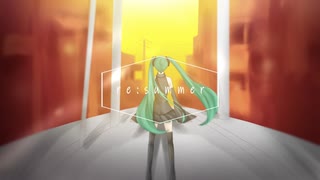 【初音ミク】re:summer【オリジナル曲】