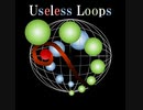 【鏡音リン】Useless Loops