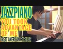 【ただジャズが好きなだけシリーズ】You Took Advantage Of Me (with Verse) - Jazz