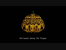 【Vocaloid / Yohioloid】 Halloween Among The Plague (再投稿)