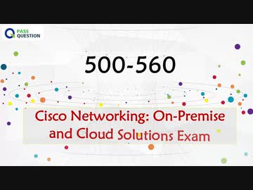 500-560 Exam Questions - Cisco Networking: On-Premise and Cloud Solutions