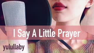 洋楽歌ってみた【I Say A Little Prayer】cover by yulullaby